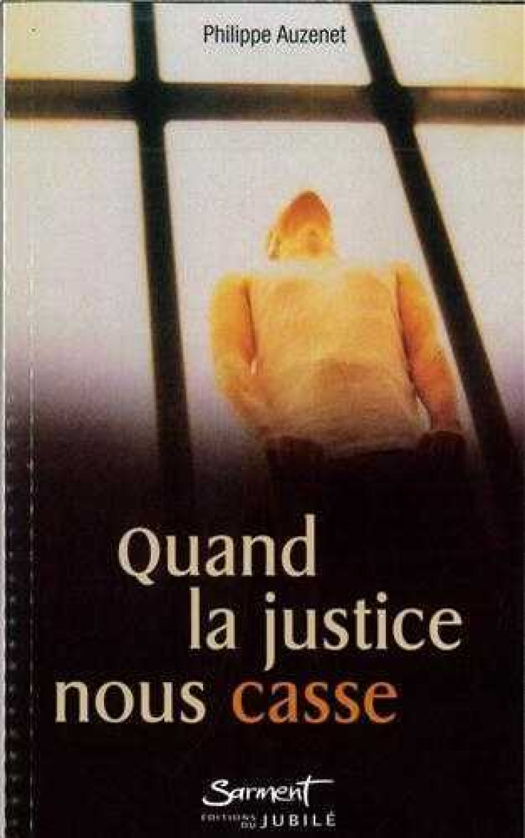 Quand la justice nous casse - AUZENET P - JUBILE