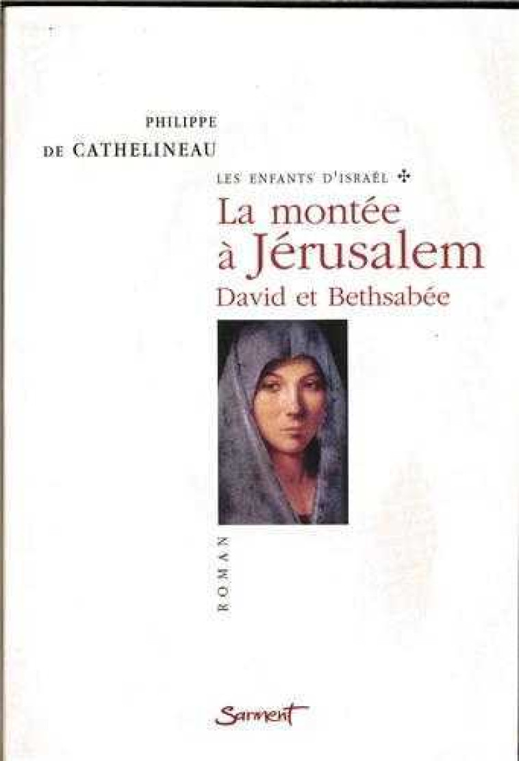 Les enfants d'Israël, tome 1 - La montée à Jérusalem - David et Bethsabée - Philippe DE CATHELINEAU - JUBILE