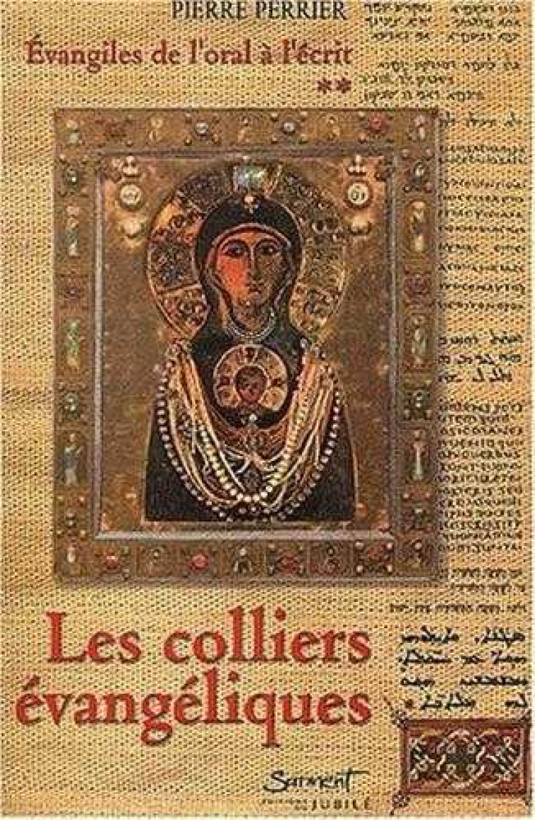 Les Colliers évangéliques: Evangiles de l'oral à l'écrit, tome 2 - Pierre Perrier - JUBILE