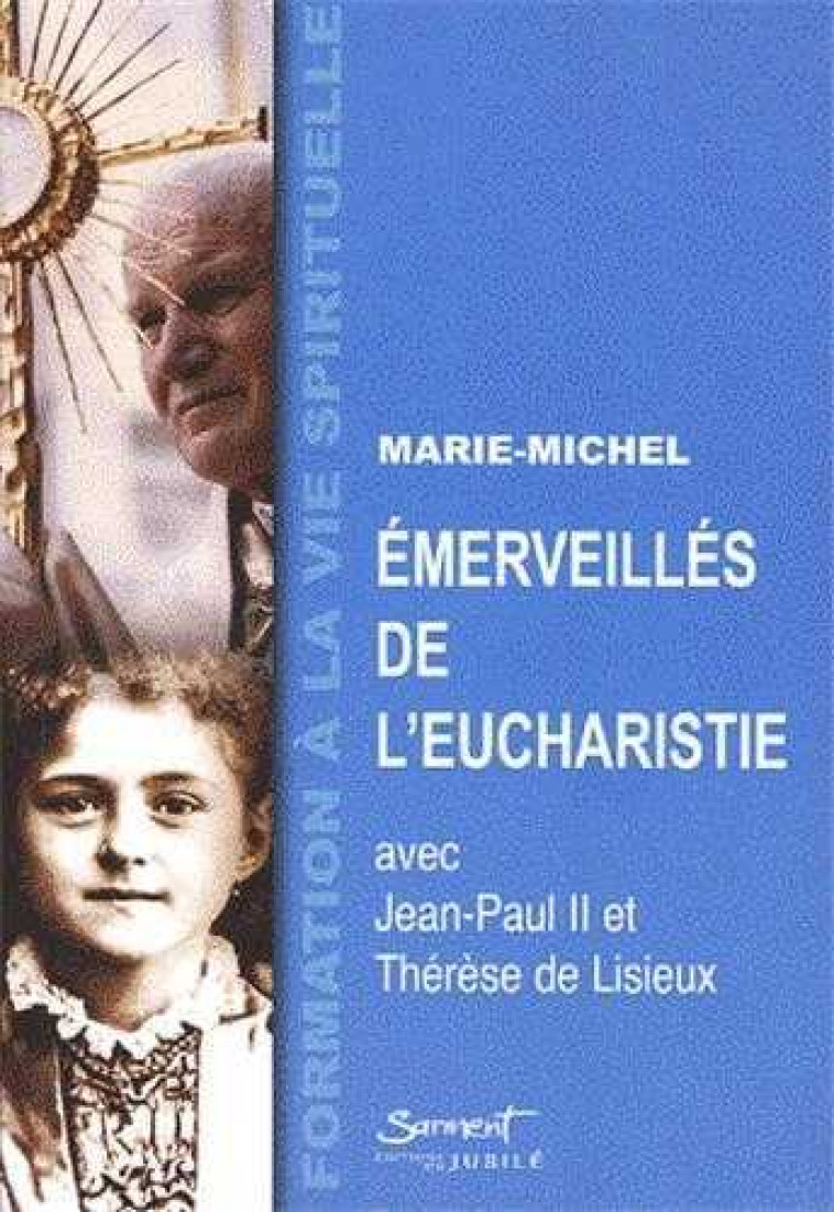 Emerveillés de l'Eucharistie - Frère Marie-Michel - JUBILE