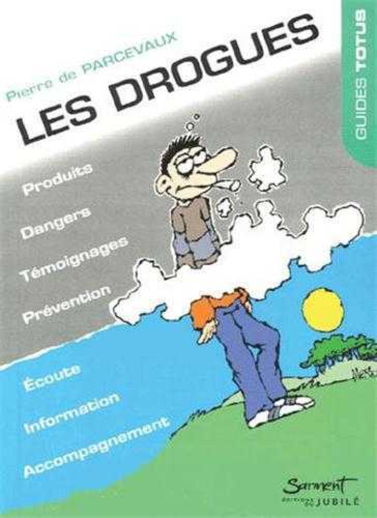 Les drogues - Impasse des illusions - Pierre DE PARCEVAUX - JUBILE