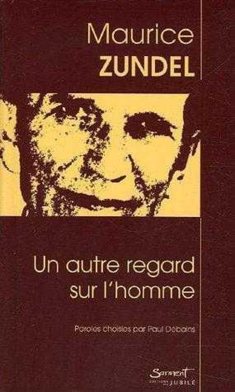 Un autre regard sur l'homme - Maurice Zundel - JUBILE