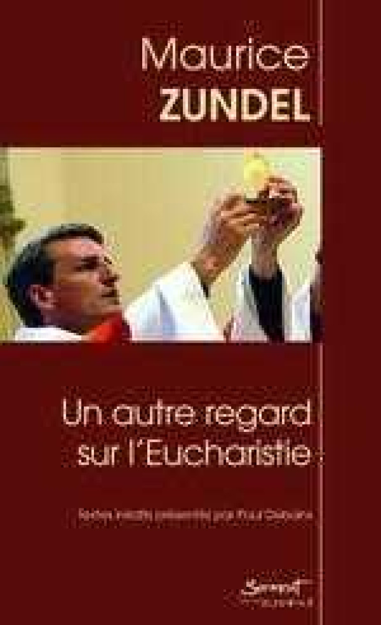 Un autre regard sur l'Eucharistie - Maurice Zundel - JUBILE