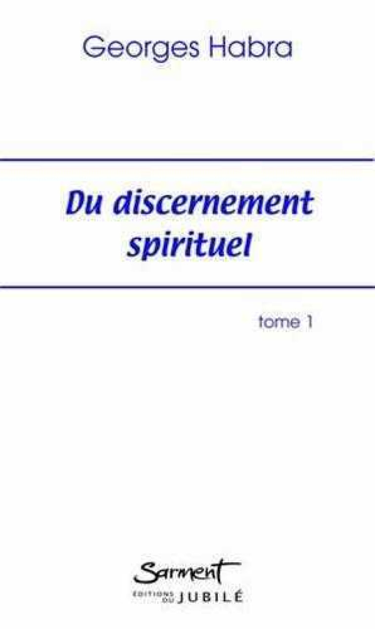 Du discernement spirituel - Tome 1 - Georges HABRA - JUBILE