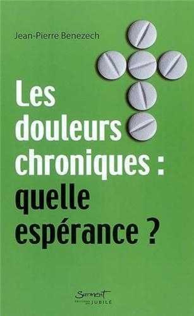 Les douleurs chroniques - quelle espérance ? - Jean-Pierre Bénézech - JUBILE