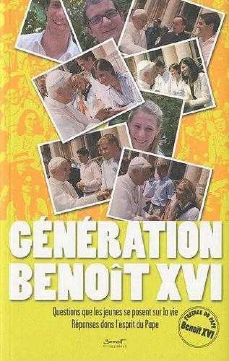 Génération Benoît XVI - Questions que les jeunes se posent sur la vie, Réponses dans l'esprit du Pape - Nathanaël LIMINSKI - JUBILE