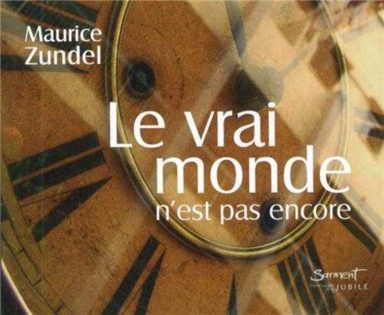 Le vrai monde n'est pas encore - Maurice Zundel - JUBILE