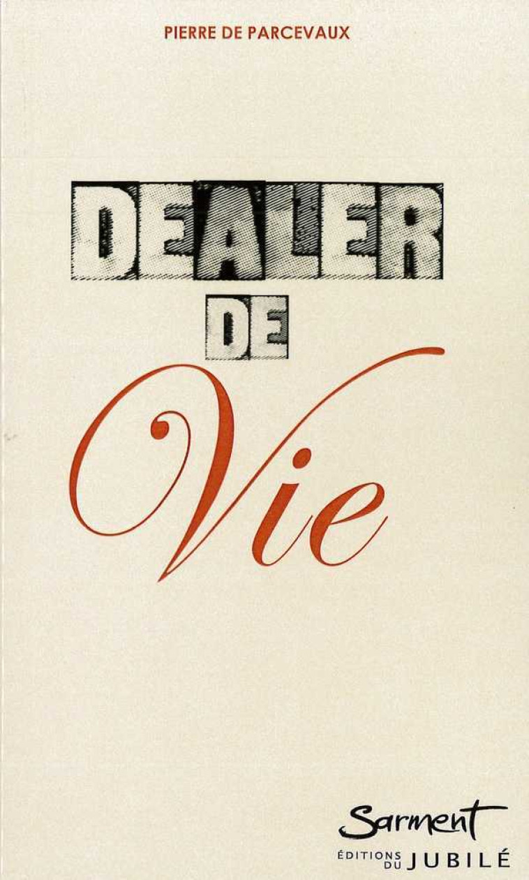 Dealer de Vie - Pierre DE PARCEVAUX - JUBILE