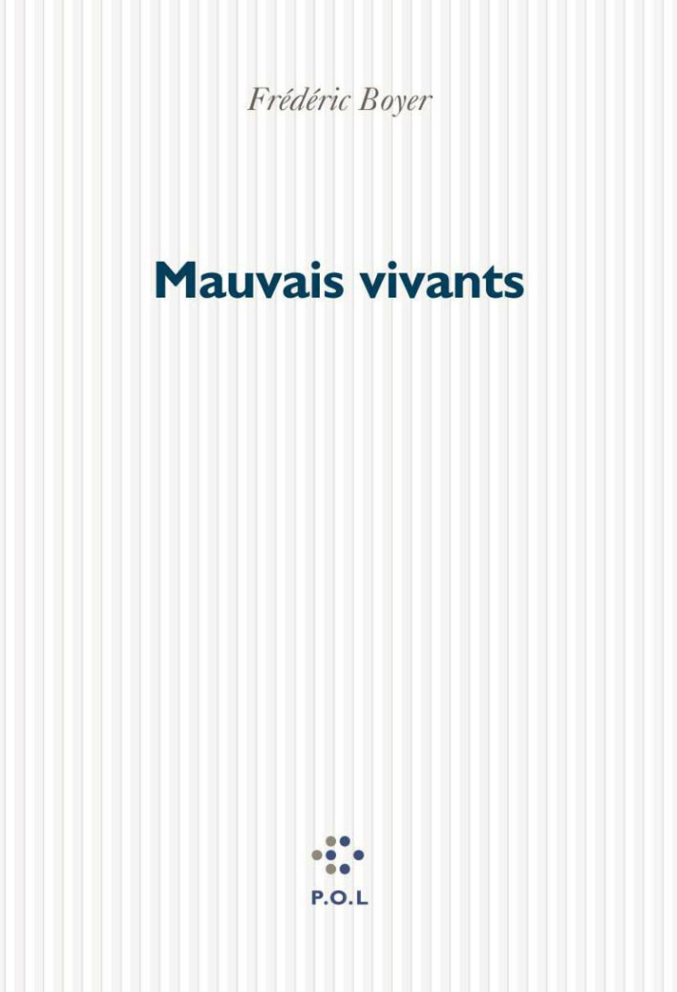 Mauvais vivants - Frédéric Boyer - POL