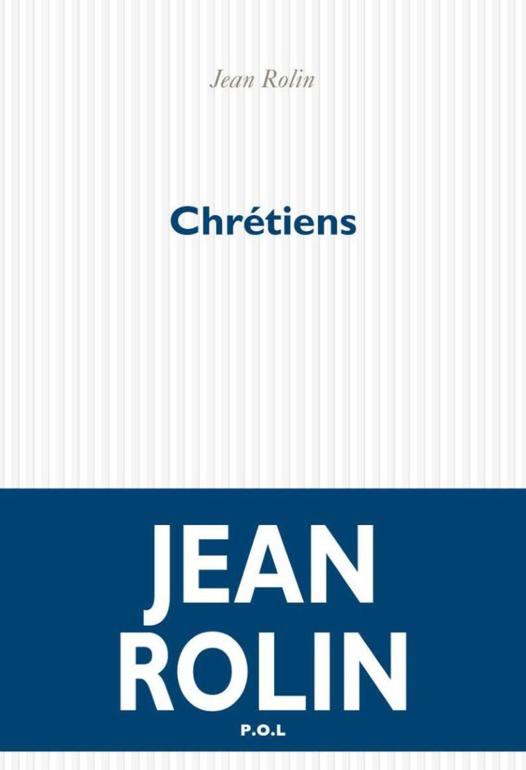 Chrétiens - Jean Rolin - POL