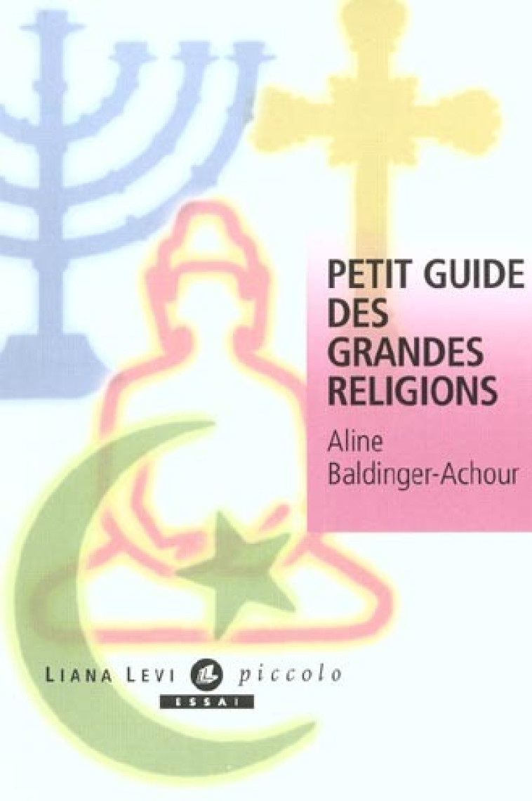 Le petit guide des religions - Aline Baldinger-Achour - LEVI