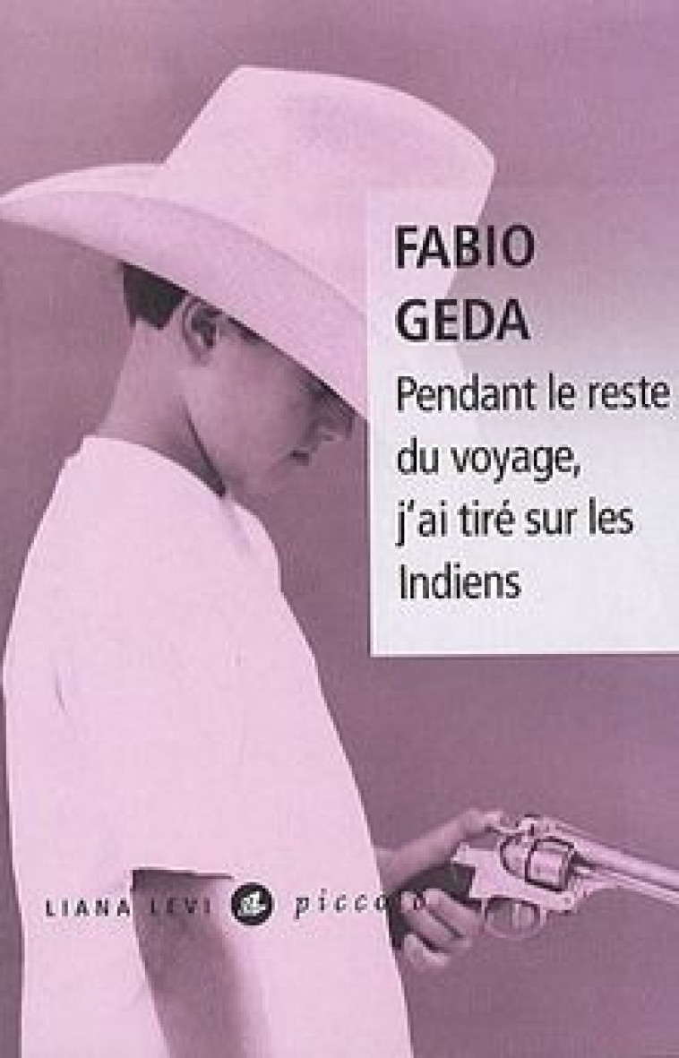 Pendant le reste du voyage, j'ai tiré sur les indiens - Fabio Geda - LEVI