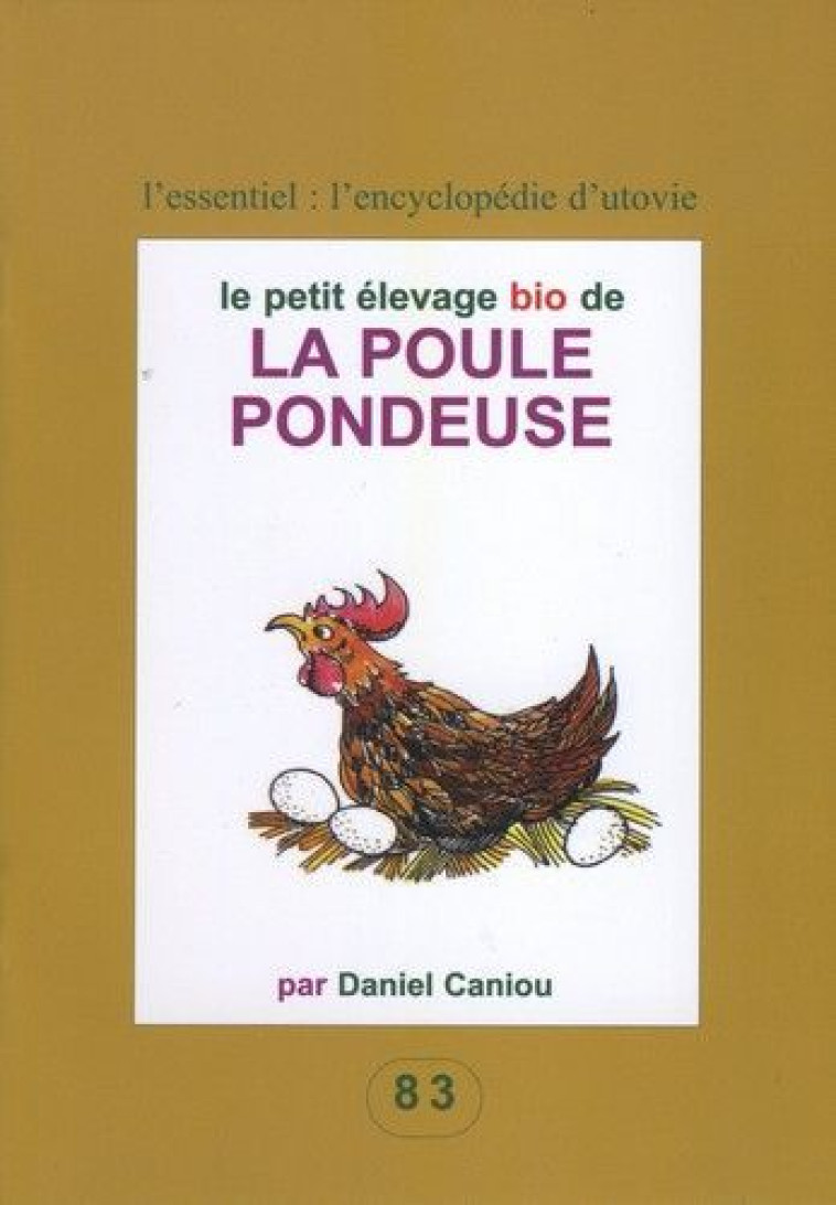 Le petit elevage bio de la poule pondeuse - CANIOU DANIEL - UTOVIE