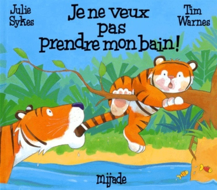 JE NE VEUX PAS PRENDRE MON BAIN -  Warnes tim - MIJADE