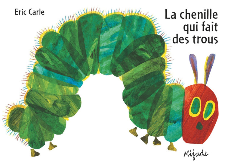 CHENILLE QUI FAIT DES TROUS - ERIC CARLE - MIJADE