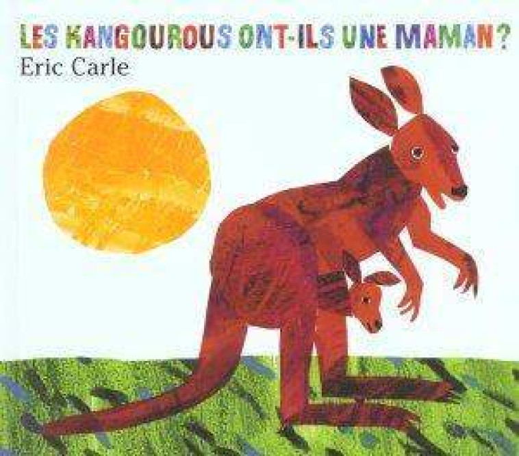 KANGOUROUS ONTS-ILS UNE MAMAN ? - ERIC CARLE - MIJADE