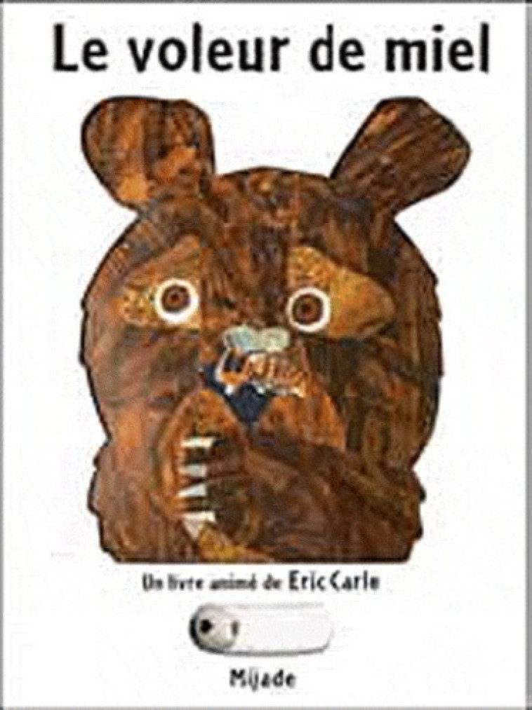 VOLEUR DE MIEL - LIVRE ANIME - ERIC CARLE - MIJADE