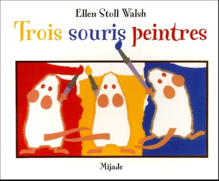 3 SOURIS PEINTRES - STOLL WAL ELLEN - MIJADE