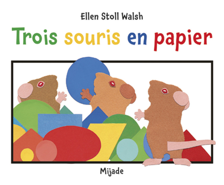 TROIS SOURIS EN PAPIER - Ellen Stoll Walsh - MIJADE