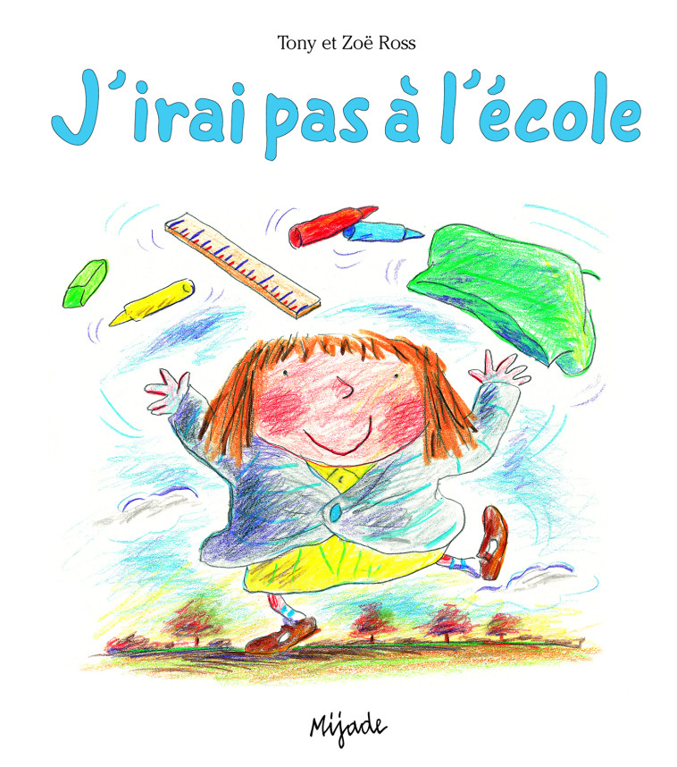 J'IRAI PAS A L ECOLE (ALBUM) - Tony Ross - MIJADE