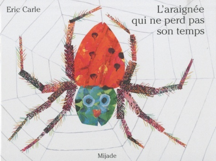 ARAIGNEE QUI NE PERD PAS SON TEMPS NED - ERIC CARLE - MIJADE