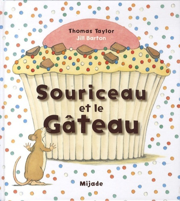 SOURICEAU ET LE GATEAU - JILL BARTON - MIJADE