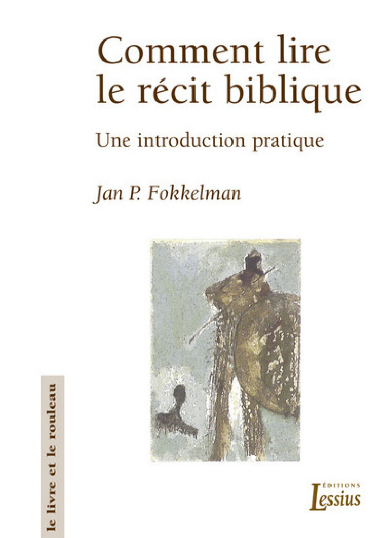 Comment lire le récit Biblique - Jan Fokkelman - LESSIUS