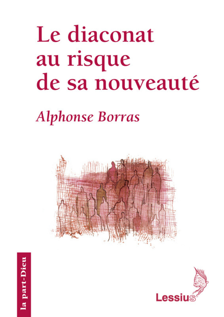 Le diaconat au risque de sa nouveauté - ALPHONSE BORRAS - LESSIUS