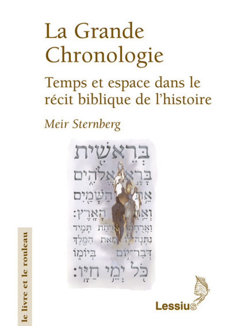 La grande chronologie - Temps et espace dans le récit biblique de l'histoire - Meir Sternberg - LESSIUS