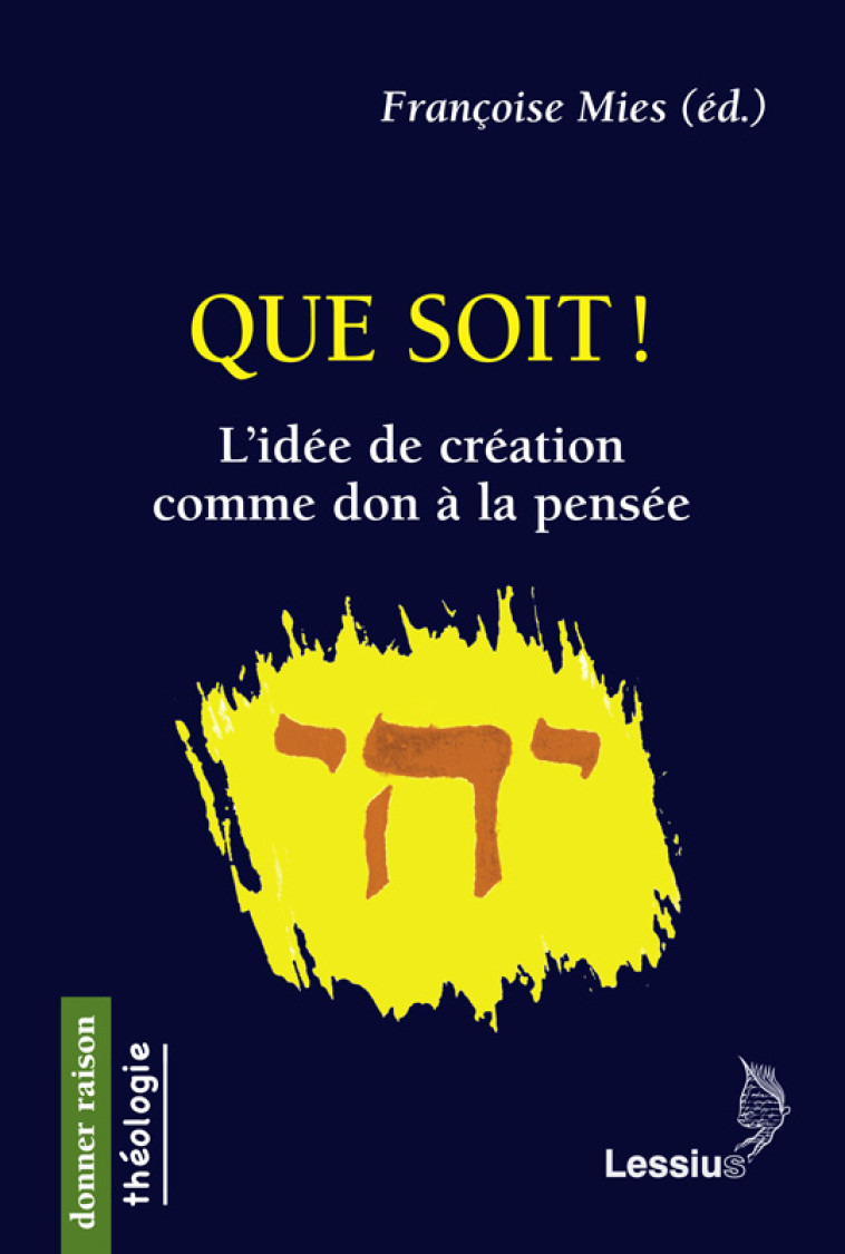 Que soit ! L'idée de création comme don à la pensée -  Mies Françoise / Banon David - LESSIUS