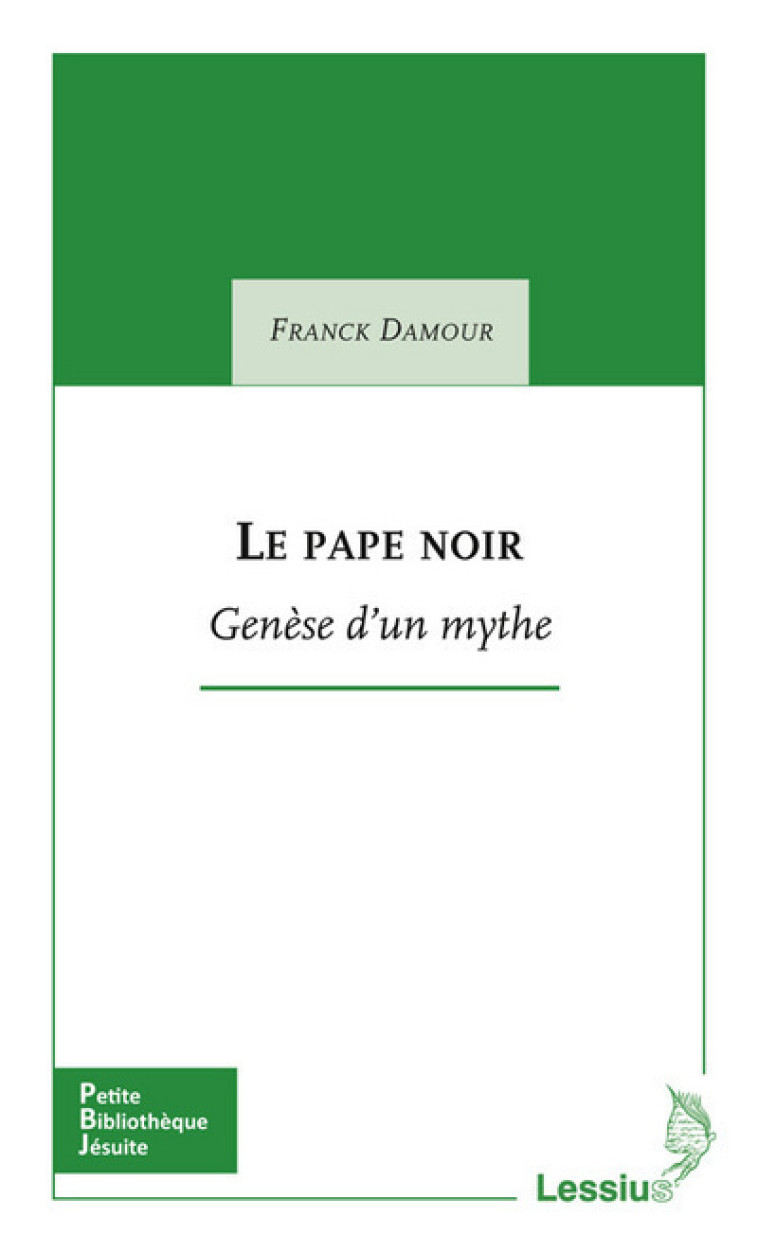 Le pape noir - Genèse d'un mythe - Franck Damour - LESSIUS