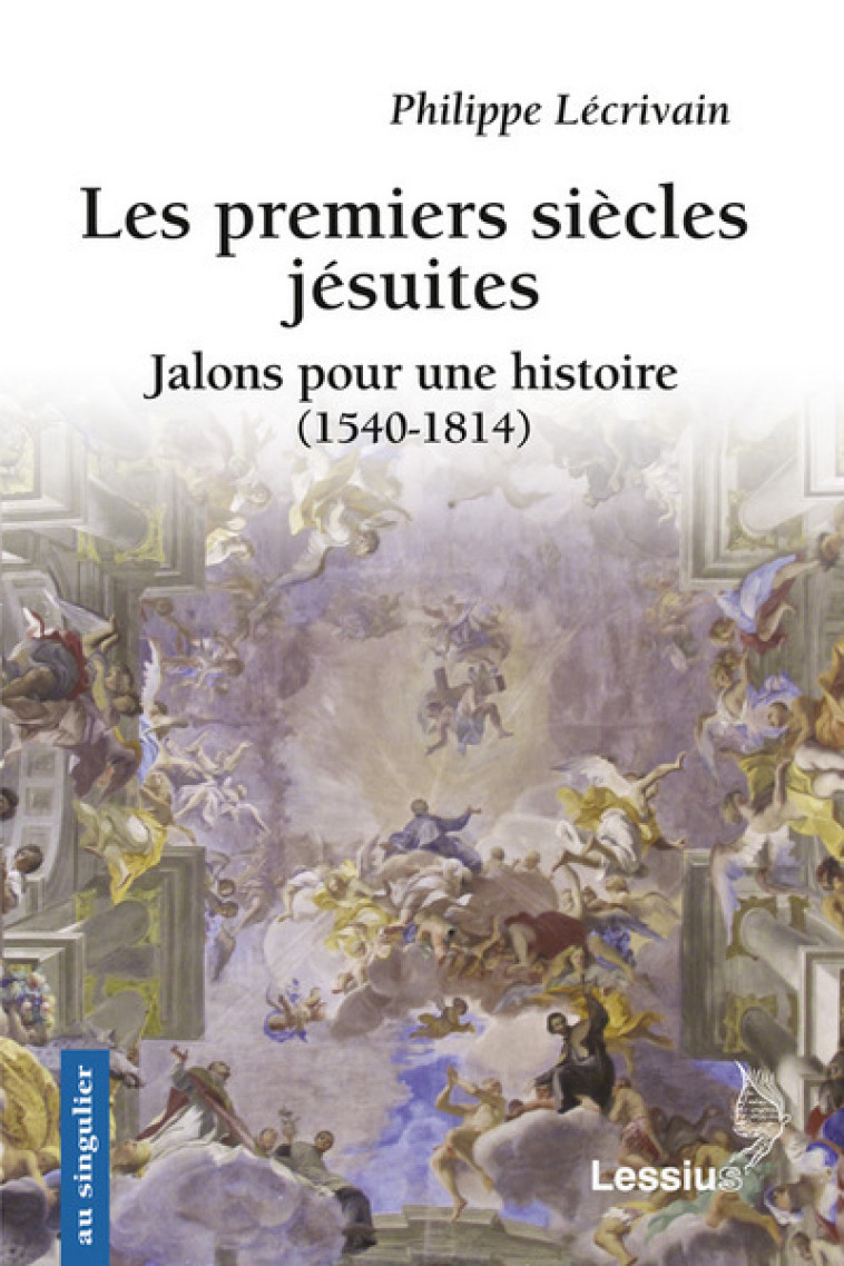 Les premiers siècles jésuites - Philippe Lécrivain - LESSIUS