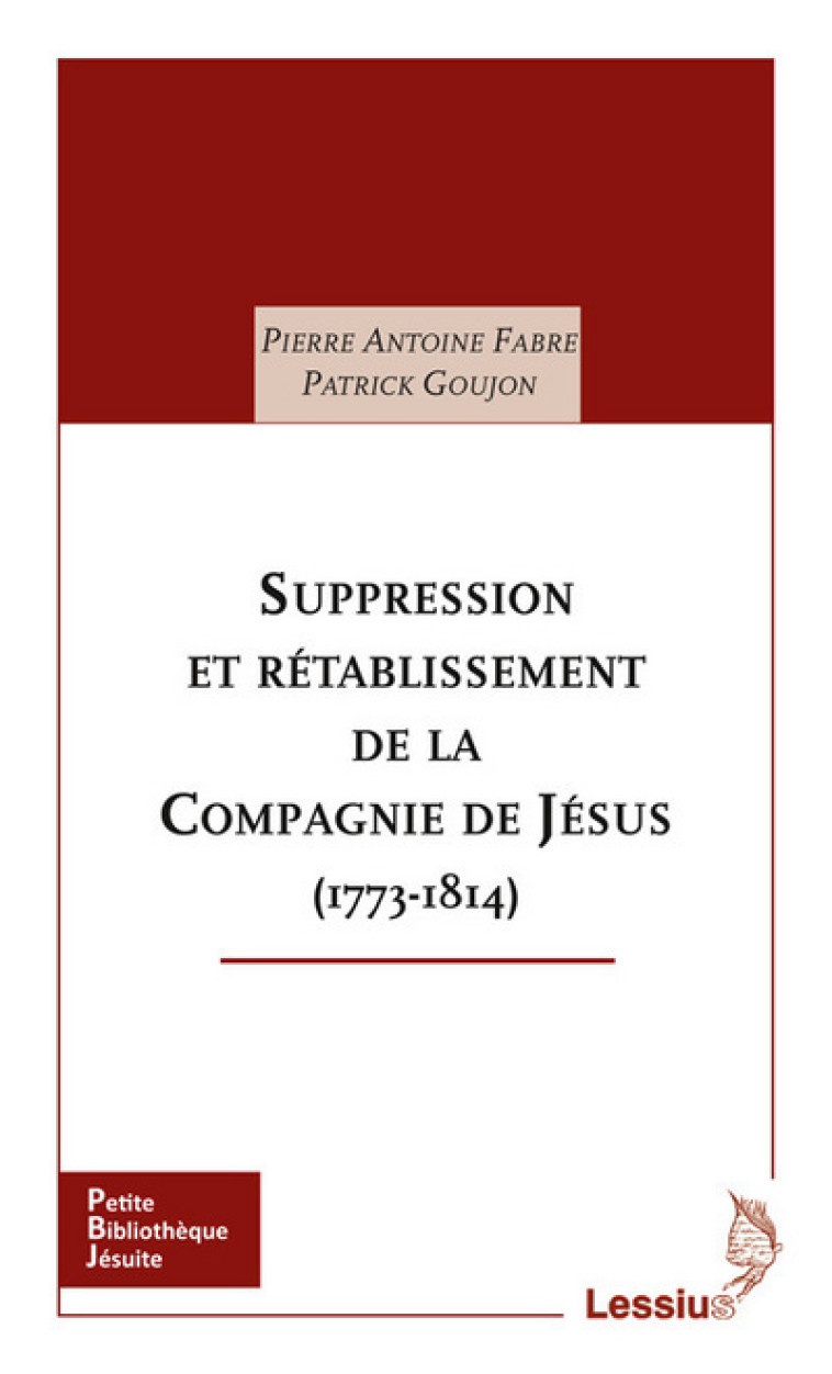 Suppression et rétablissement de la Compagnie de Jésus (1773-1814) -  Fabre Pierre Antoine - LESSIUS