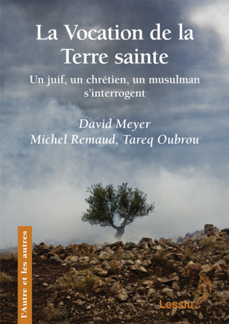 La vocation de la Terre sainte - Un juif, un chrétien, un musulman s'interrogent -  Meyer David / REMAUD MICHEL - LESSIUS