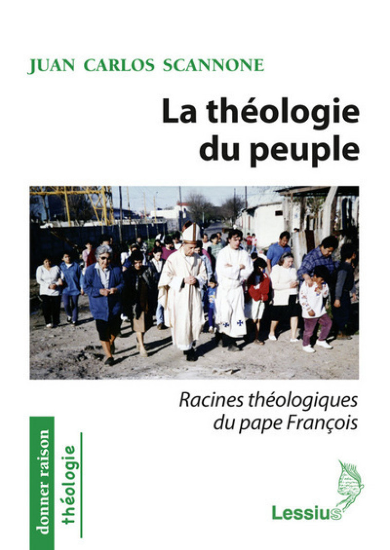 La théologie du peuple - Racines théologiques du Pape François -  Scannone Juan Carlos - LESSIUS