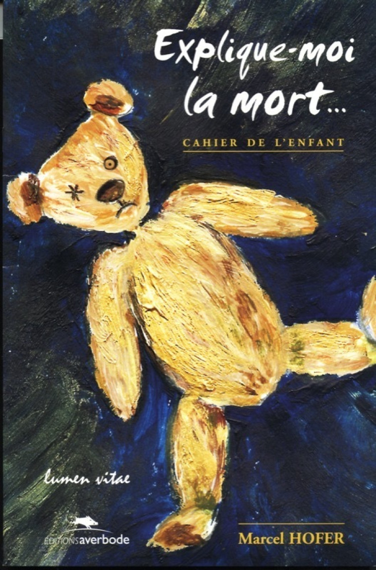 Explique moi la mort. cahier enfant - Marcel Hofer - LUMEN VITAE