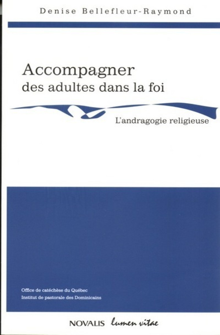 Accompagner des adultes dans la foi - Denise Bellefleur-Raymond - LUMEN VITAE