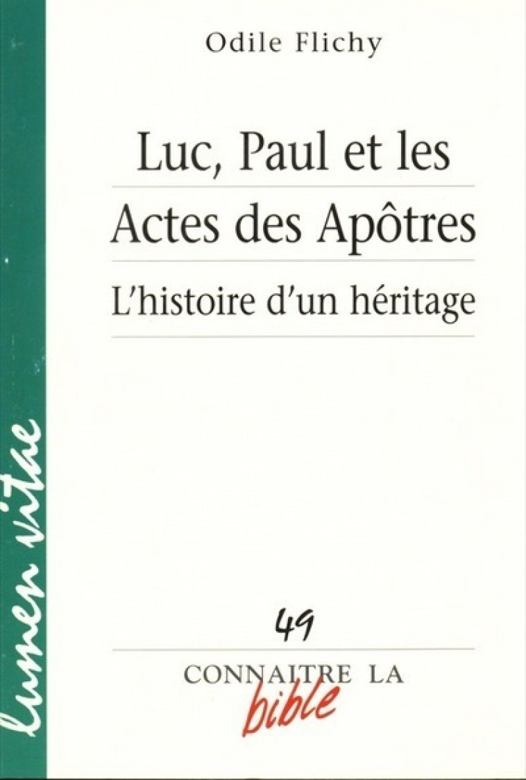 Luc, Paul et les Actes des Apôtres - L'histoire d'un héritage - Odile Flichy - LUMEN VITAE