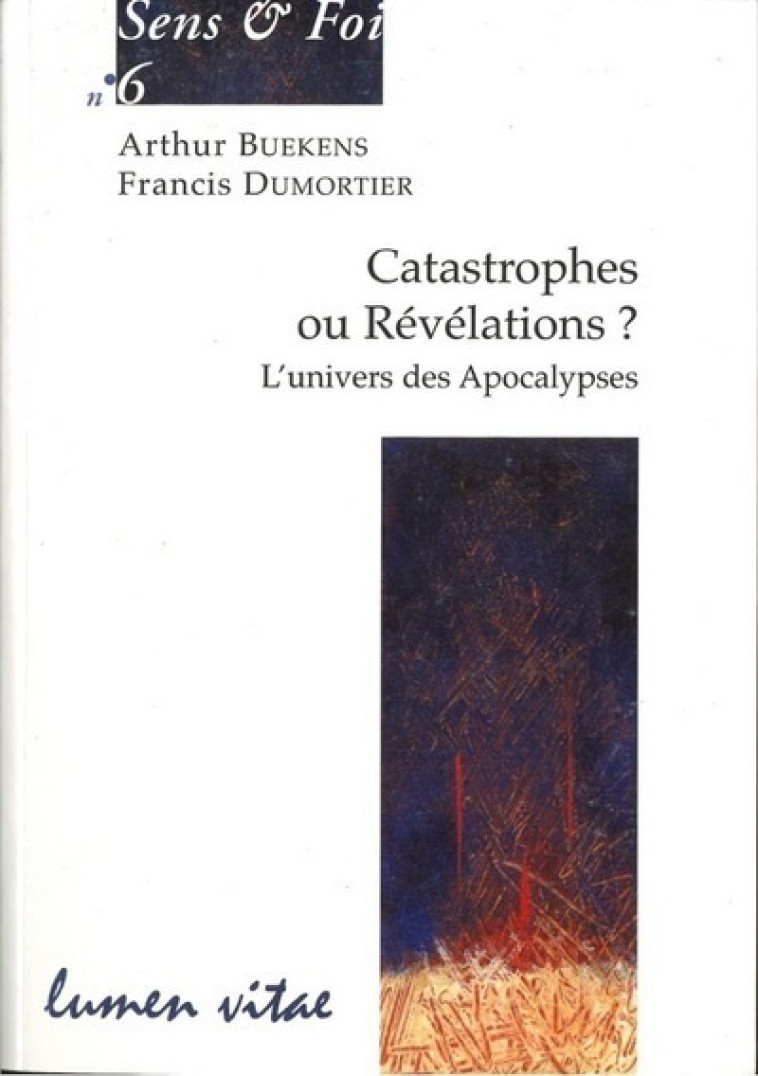 Catastrophes ou révélations ? L'univers des Apocalypses - Arthur Buekens - LUMEN VITAE