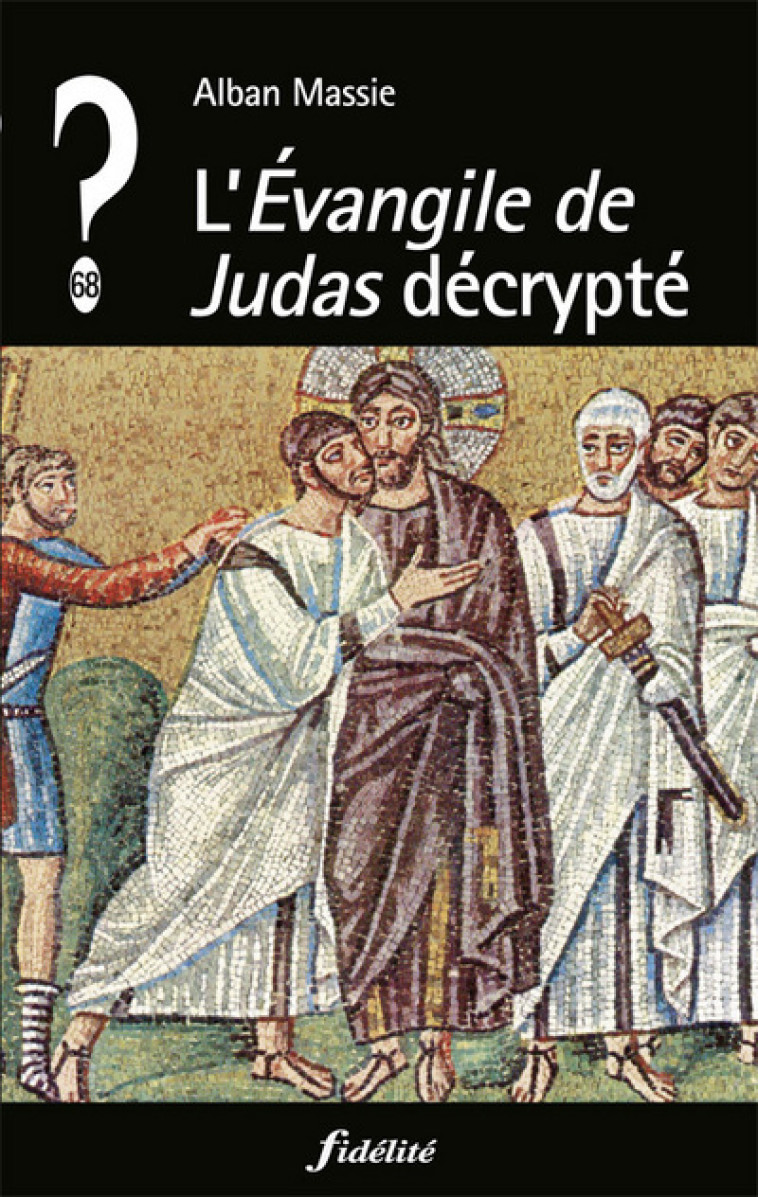 L'Evangile de Judas décrypté - Alban Massie - FIDELITE