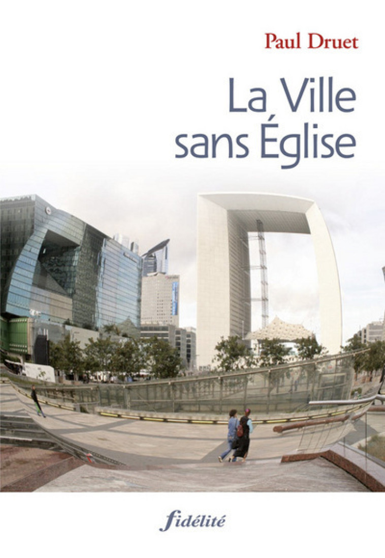 La ville sans Eglise - Paul Druet - FIDELITE