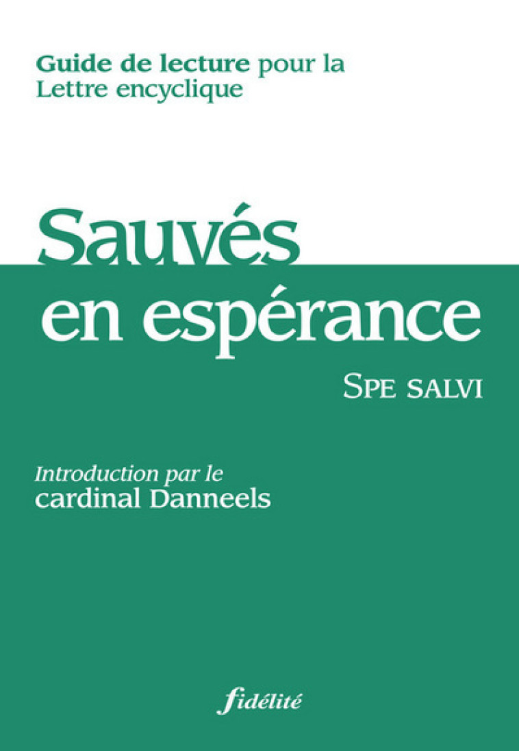 Sauvés en espérance - Guide de lecture pour la lettre encyclique -  Collectif - FIDELITE