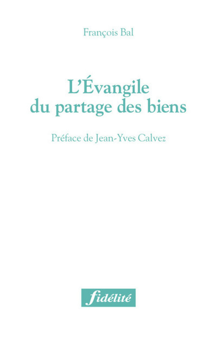 L'Evangile du partage des biens - Francois BALESTRIERE - FIDELITE