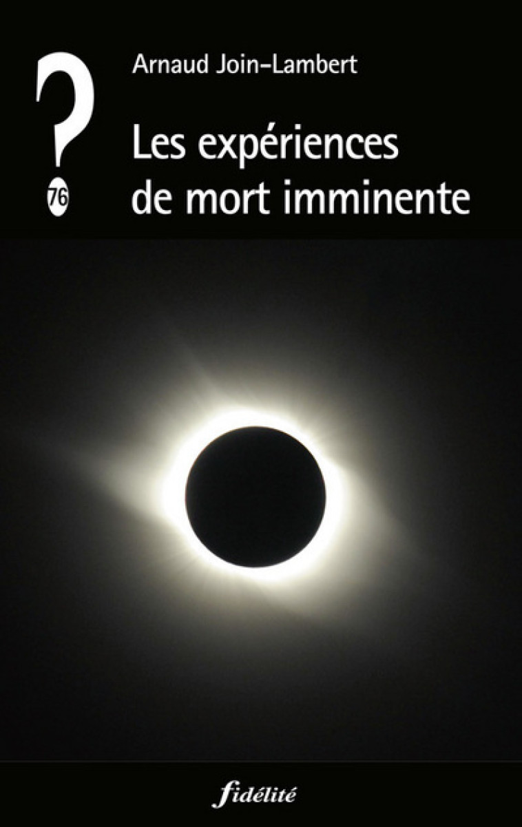 Les expériences de mort imminente - Arnaud Join-Lambert - FIDELITE