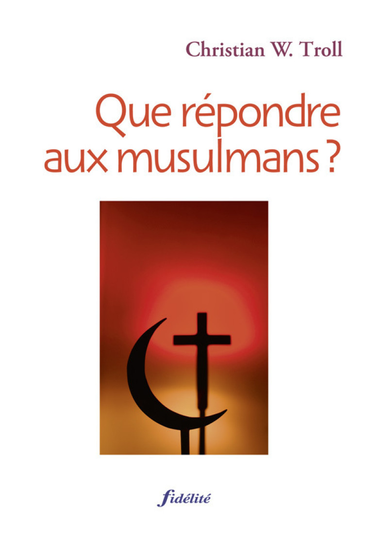 Que répondre aux musulmans ? -  Troll Christian W. - FIDELITE