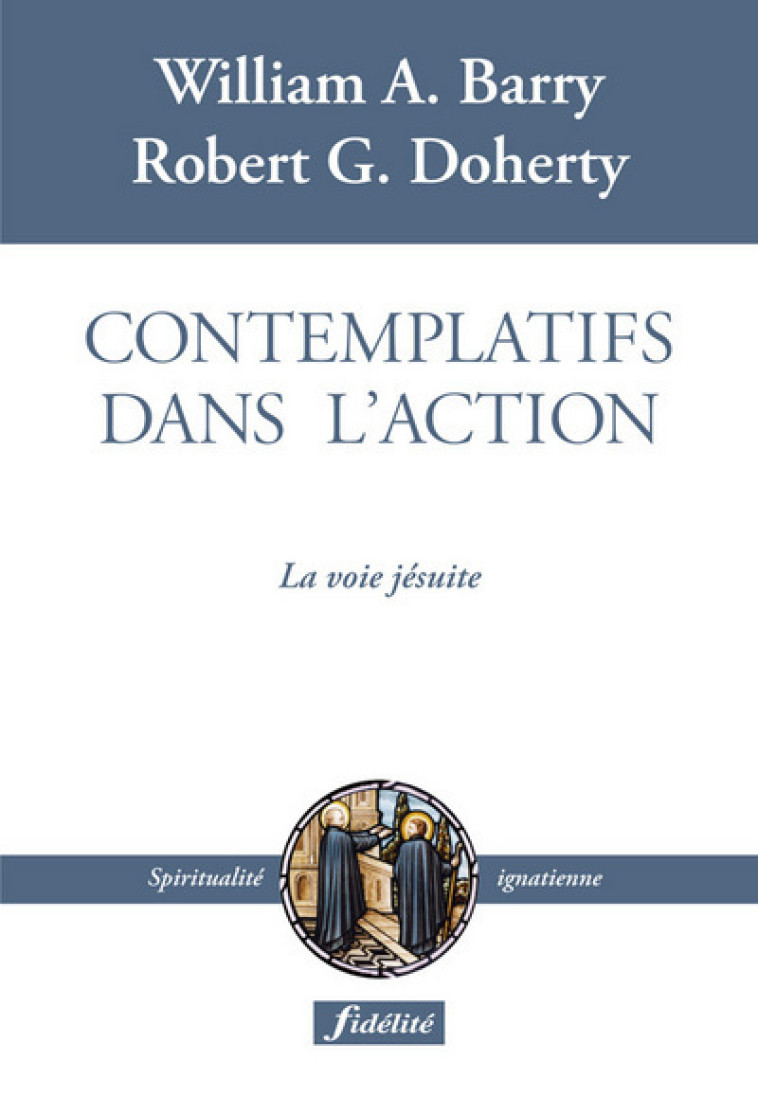 Contemplatifs dans l'action -  Barry William A. - FIDELITE