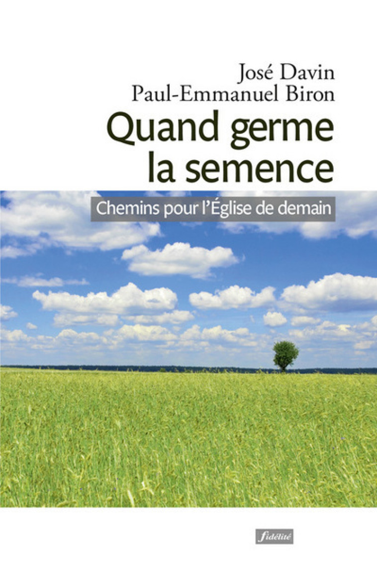 Quand germe la semence - Chemins pour l'Eglise de demain - José Davin - FIDELITE