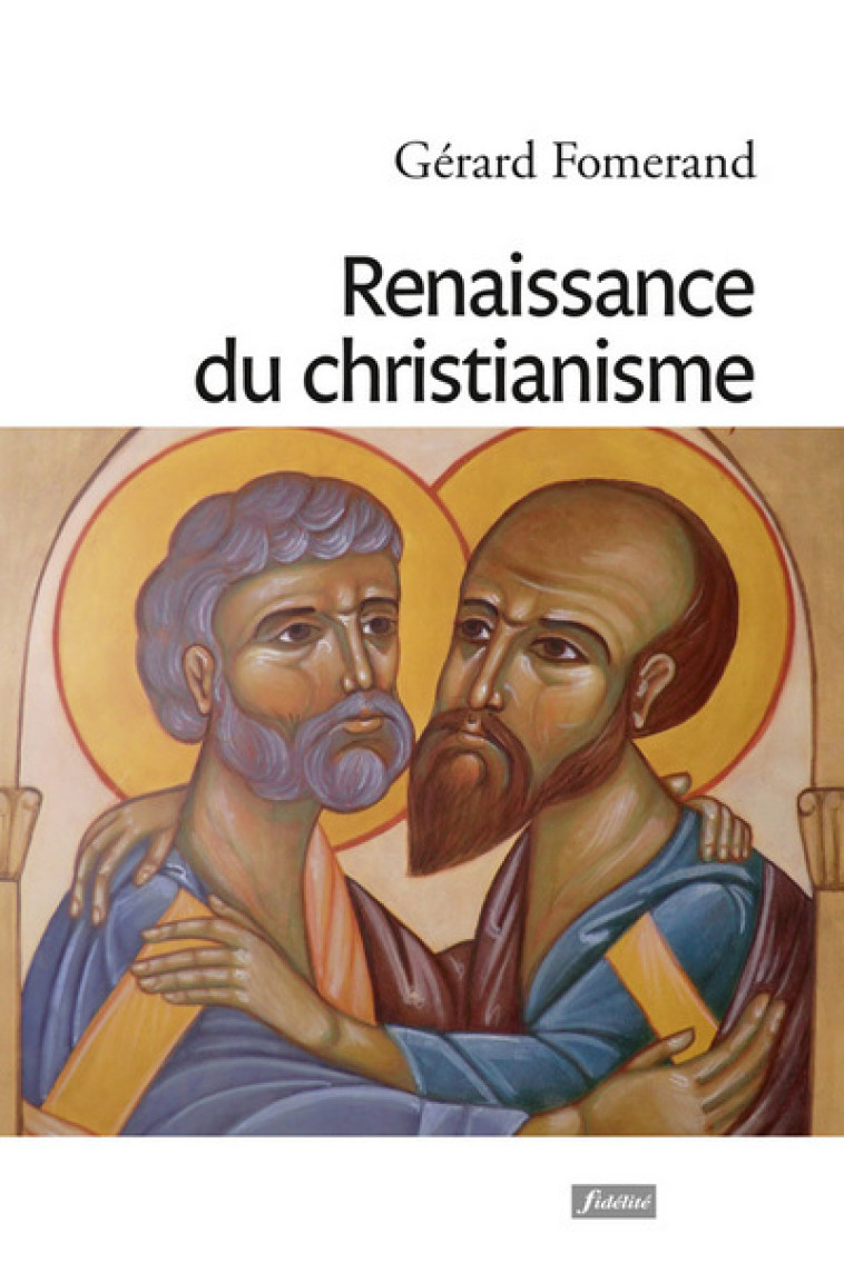 Renaissance du christianisme - Gérard Fomerand - FIDELITE