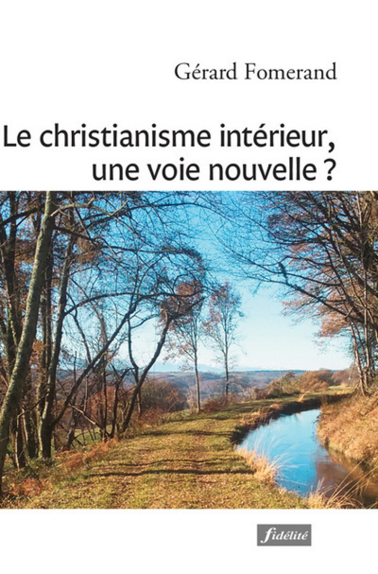 Le christianisme intérieur, une voie nouvelle ? - Gérard Fomerand - FIDELITE