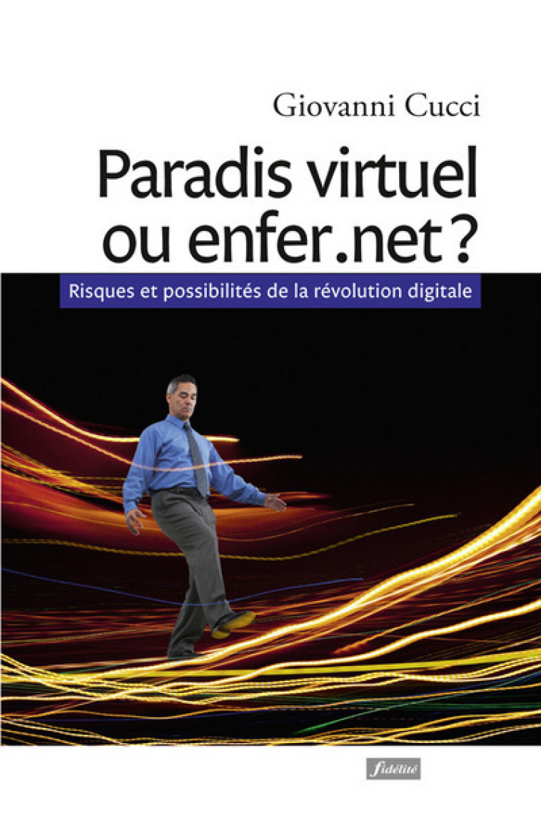 PARADIS VIRTUEL OU ENFER.NET ? - Giovanni Cucci - FIDELITE